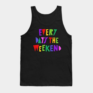 Weekend Every Day Tank Top